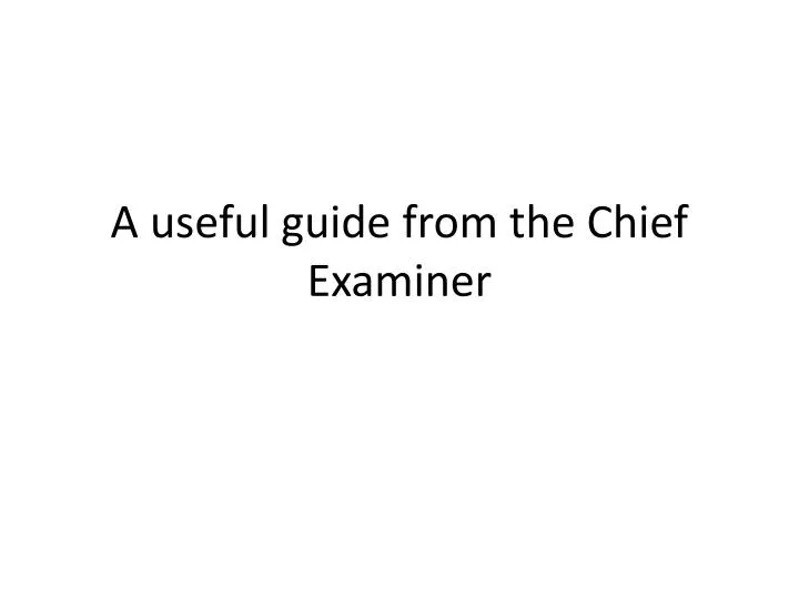 a useful guide from the chief examiner