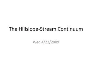 The Hillslope -Stream Continuum