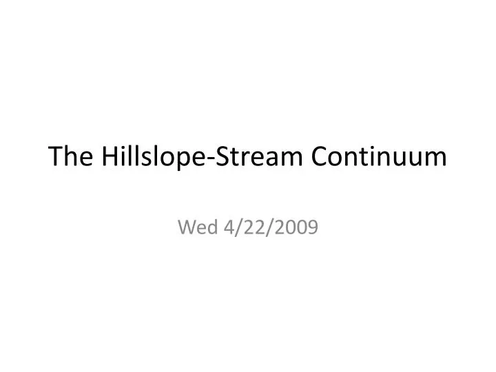 the hillslope stream continuum