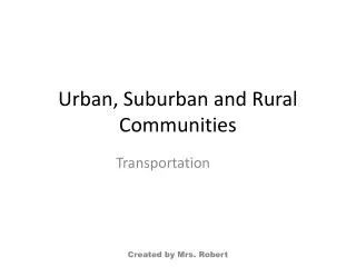 Urban, Suburban and Rural Communities