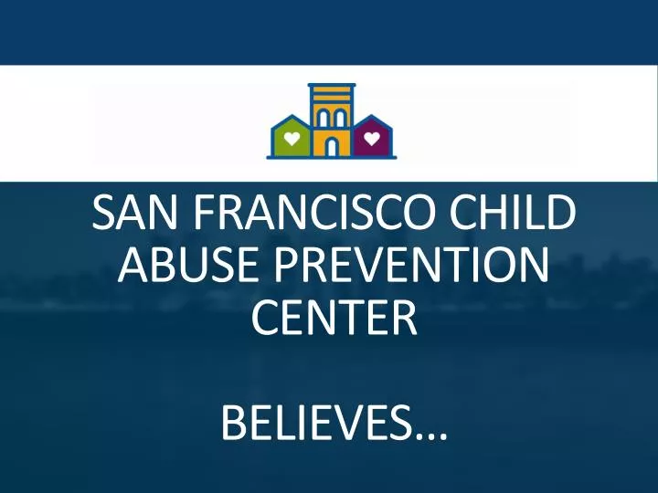 san francisco child abuse prevention center believes