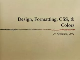 Design, Formatting, CSS, &amp; Colors