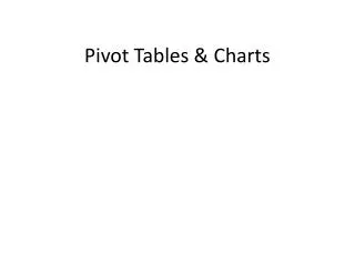 Pivot Tables &amp; Charts
