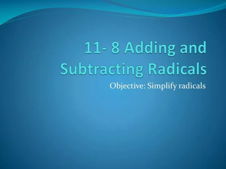 11 8 adding and subtracting radicals
