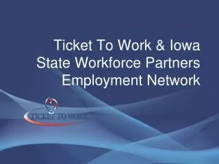 Ticket To Work &amp; Iowa State Workforce Partners Employment Network
