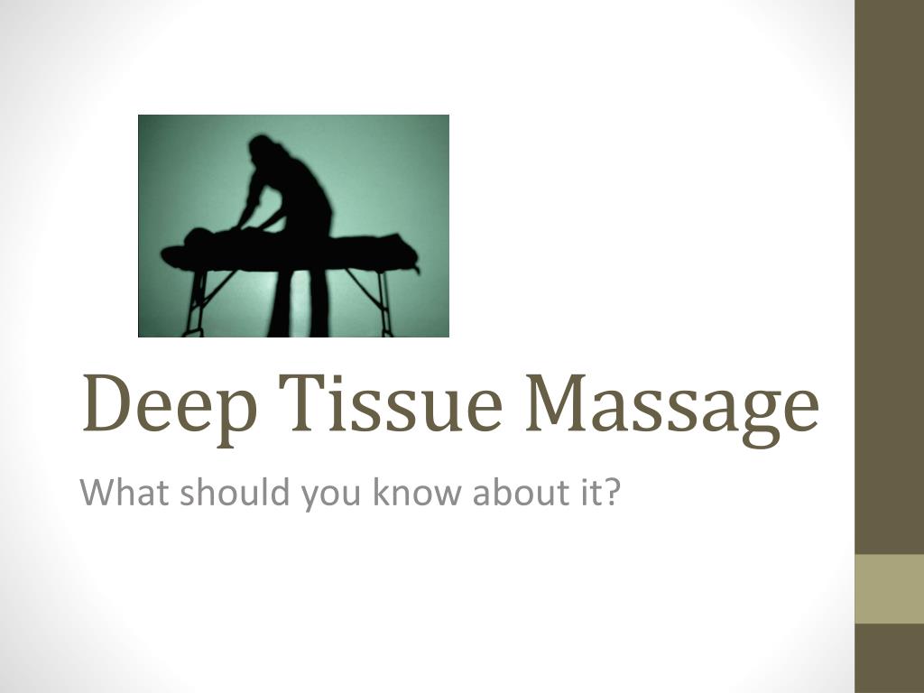 PPT - Deep Tissue Massage PowerPoint Presentation, free download - ID ...