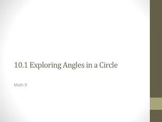 10.1 Exploring Angles in a Circle