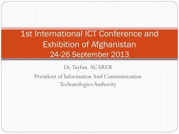 1st international ict conference and exhibition of afghanistan 24 26 september 2013