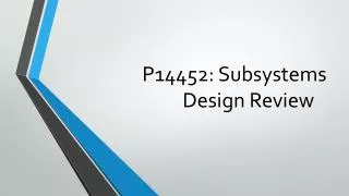 P14452: Subsystems Design Review