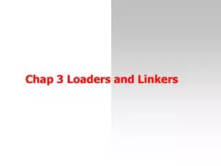 Cha p 3 Loader s an d Linkers