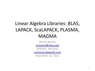 Linear Algebra Libraries: BLAS, LAPACK, ScaLAPACK , PLASMA, MAGMA