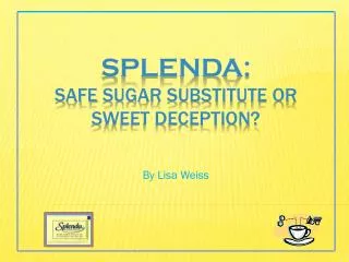 Splenda: Safe Sugar Substitute or Sweet Deception?
