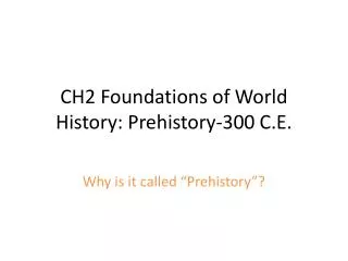 CH2 Foundations of World History: Prehistory-300 C.E.
