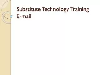 Substitute Technology Training E-mail