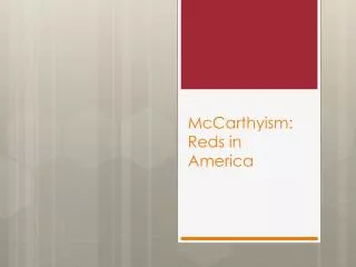 McCarthyism: Reds in America