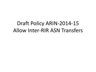 Draft Policy ARIN -2014-15 Allow Inter-RIR ASN Transfers