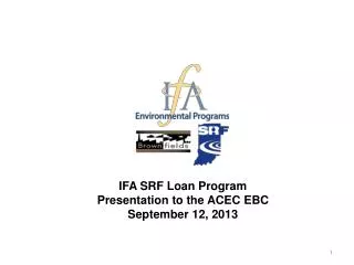 IFA SRF Loan Program Presentation to the ACEC EBC September 12, 2013