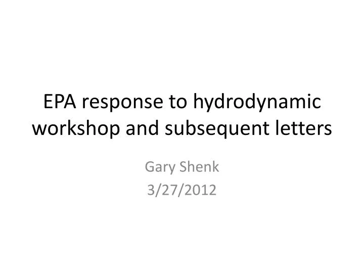 epa response to hydrodynamic workshop and subsequent letters