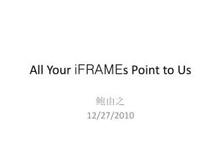 All Your iFRAME s Point to Us