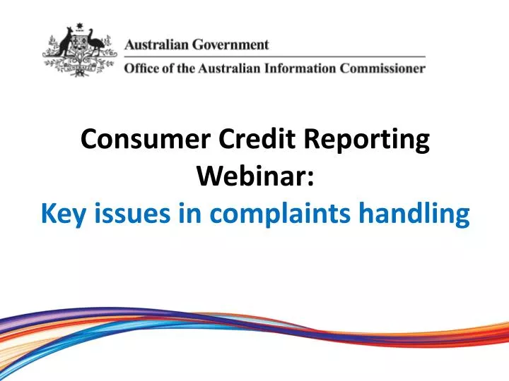 consumer credit reporting webinar key issues in complaints handling