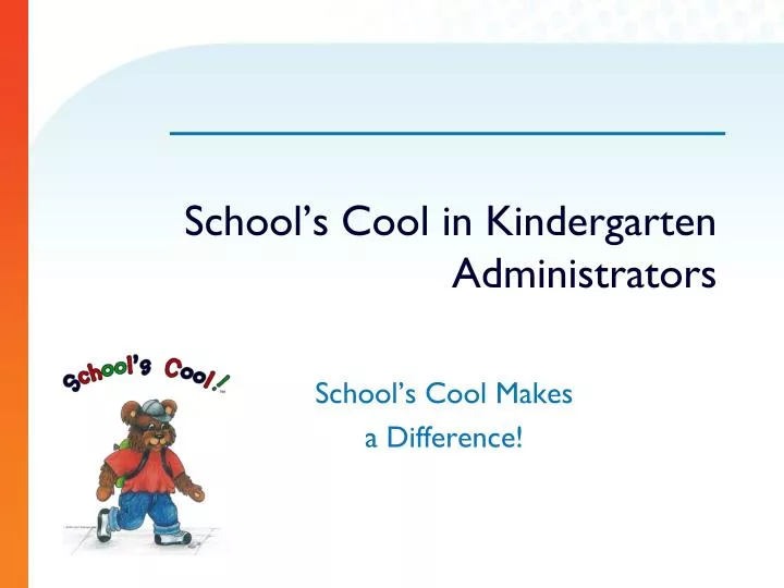 school s cool in kindergarten administrators