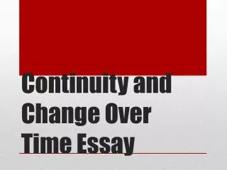 Continuity and Change Over Time Essay