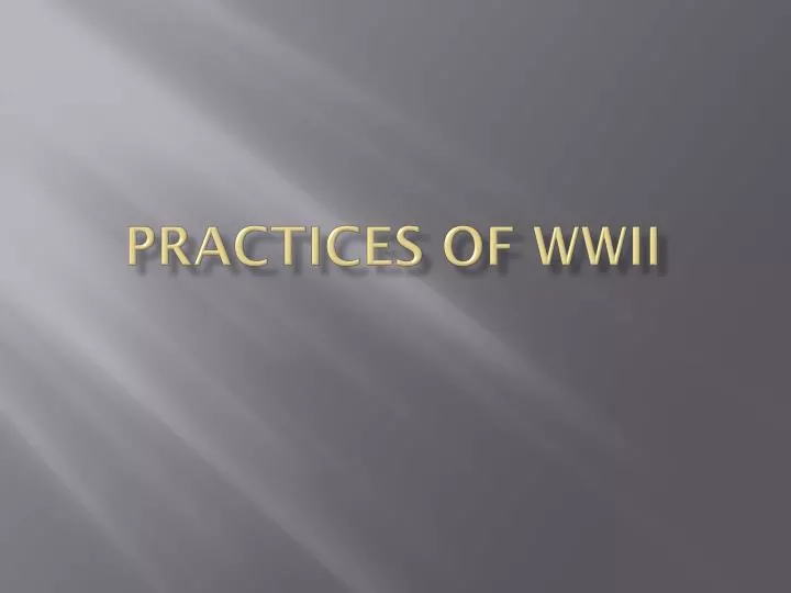 practices of wwii