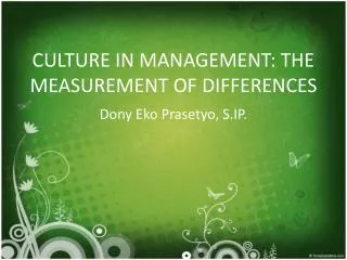 CULTURE IN MANAGEMENT: THE MEASUREMENT OF DIFFERENCES