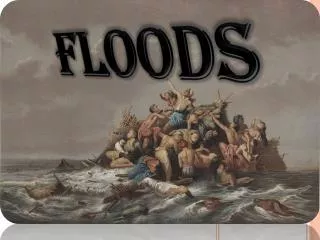 FLOODS