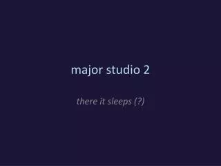 major studio 2