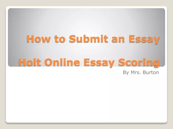how to submit an essay holt online essay scoring