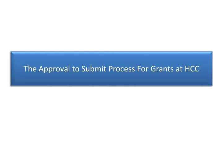 the approval to submit process for grants at hcc