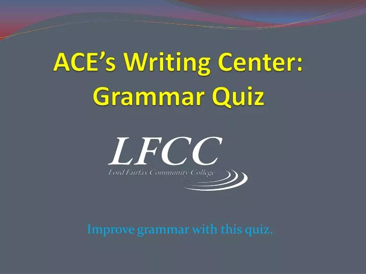 ace s writing center grammar quiz
