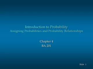 Introduction to Probability Assigning Probabilities and Probability Relationships