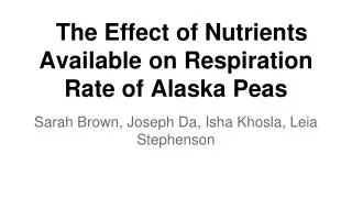 The Effect of Nutrients Available on Respiration Rate of Alaska Peas
