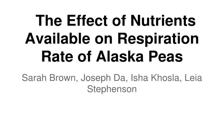the effect of nutrients available on respiration rate of alaska peas