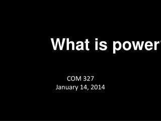 COM 327 January 14, 2014