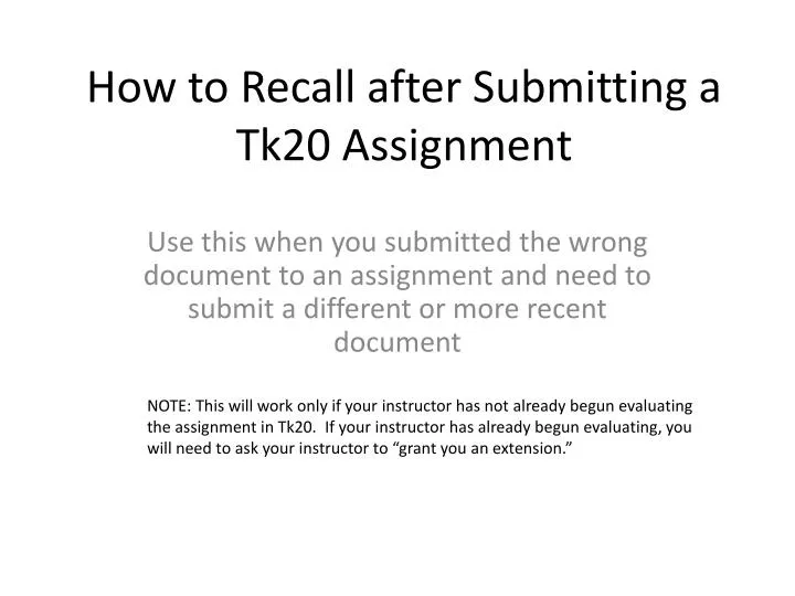 how to recall after submitting a tk20 assignment
