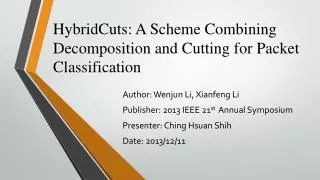 HybridCuts : A Scheme Combining Decomposition and Cutting for Packet Classification