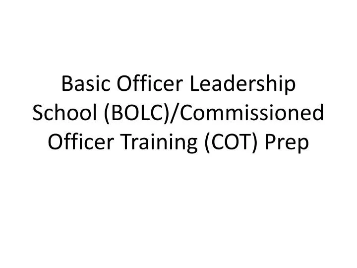 basic officer leadership school bolc commissioned officer training cot prep