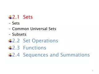 2.1 Sets Sets Common Universal Sets Subsets 2.2 Set Operations 2.3 Functions
