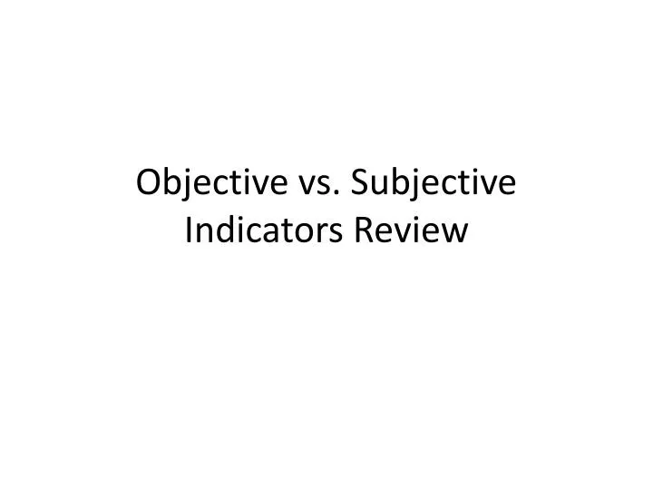 objective vs subjective indicators review