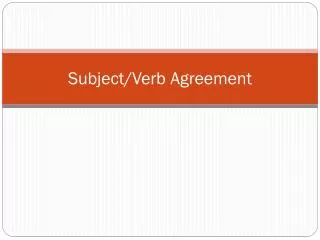 Subject/Verb Agreement