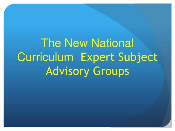 the new national curriculum expert subject advisory groups