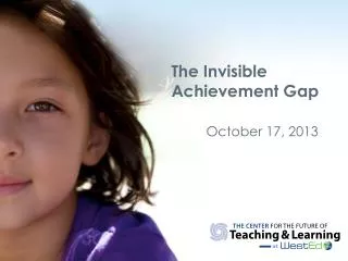 The Invisible Achievement Gap October 17, 2013