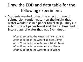 Draw the EDD and data table for the following experiment: