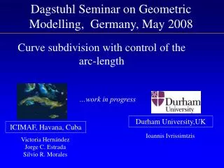 Dagstuhl Seminar on Geometric Model l ing , Germany , May 2008