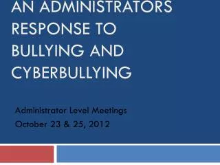 An Administrators Response to Bullying and Cyberbullying