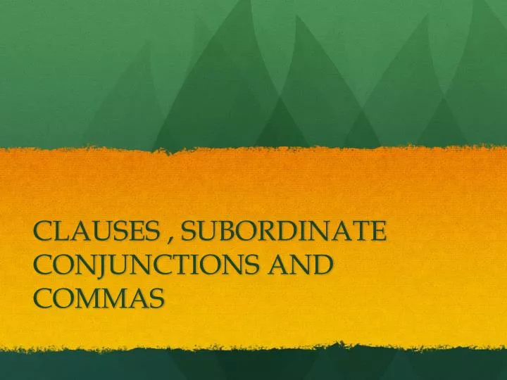 clauses subordinate conjunctions and commas