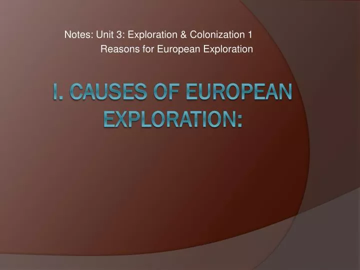 notes unit 3 exploration colonization 1 reasons for european exploration